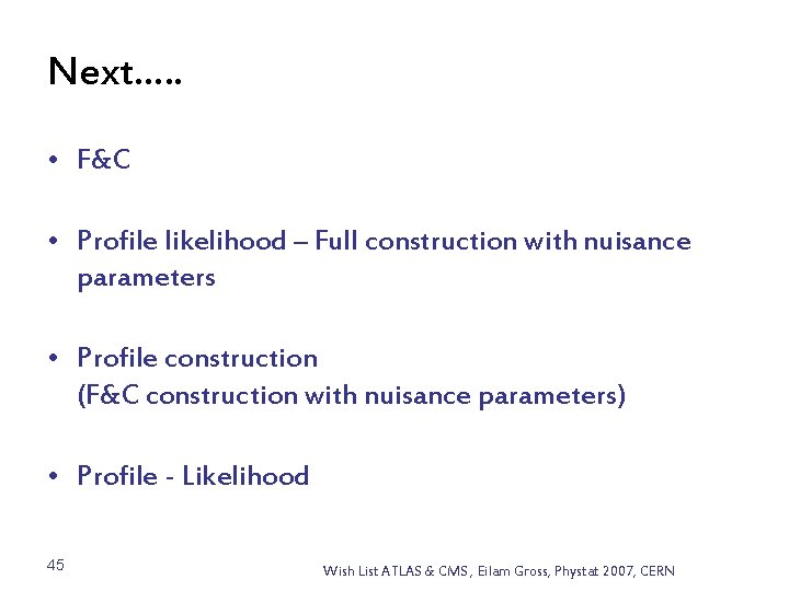 Next…. . • F&C • Profile likelihood – Full construction with nuisance parameters •