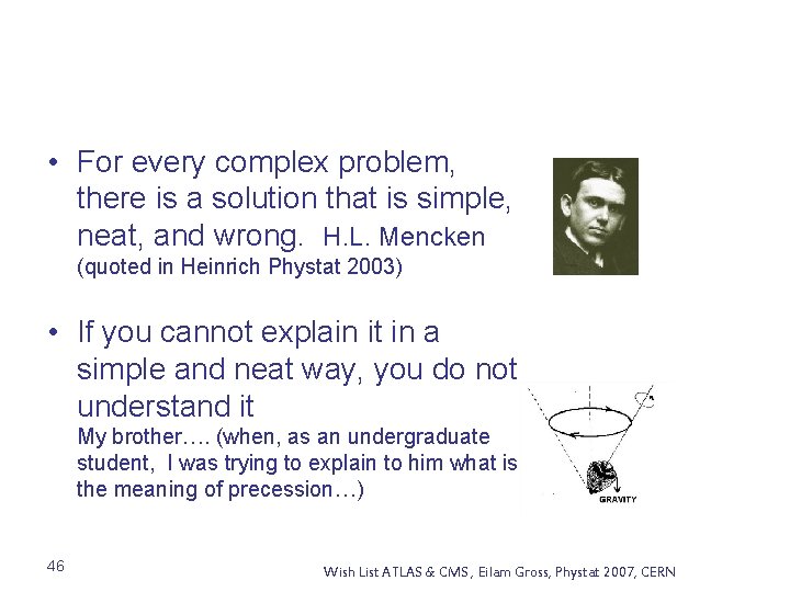  • For every complex problem, there is a solution that is simple, neat,