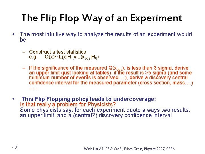 The Flip Flop Way of an Experiment • The most intuitive way to analyze