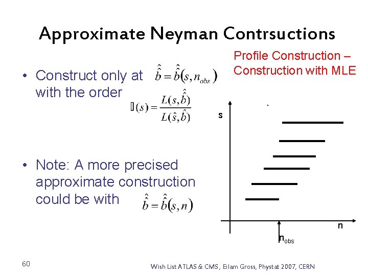 Approximate Neyman Contrsuctions Profile Construction – Construction with MLE • Construct only at with