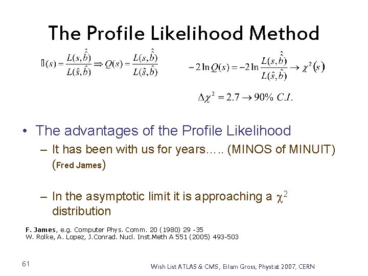 The Profile Likelihood Method • The advantages of the Profile Likelihood – It has