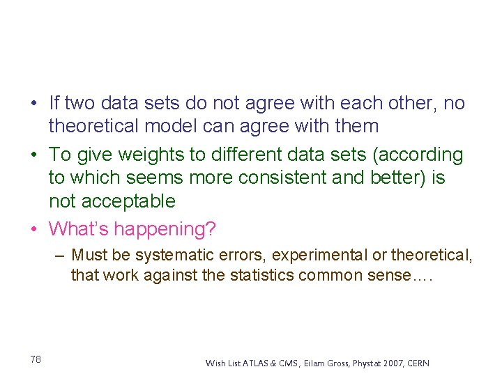 • If two data sets do not agree with each other, no theoretical