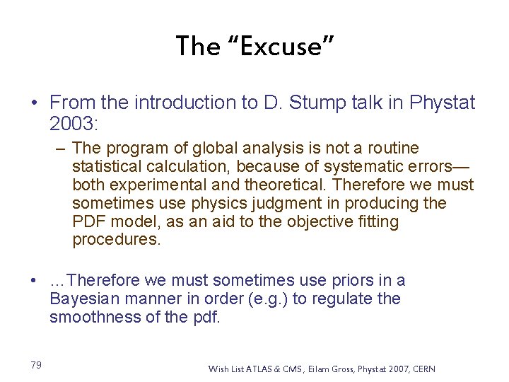 The “Excuse” • From the introduction to D. Stump talk in Phystat 2003: –