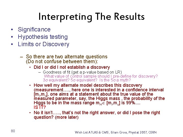 Interpreting The Results • Significance • Hypothesis testing • Limits or Discovery – So