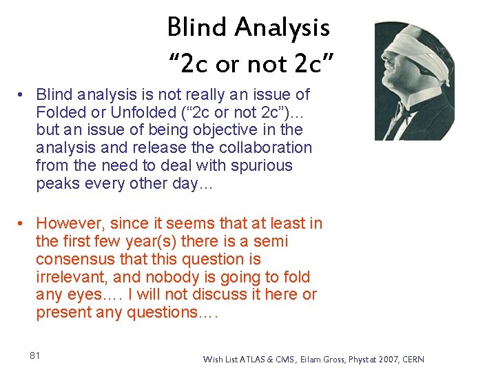 Blind Analysis “ 2 c or not 2 c” • Blind analysis is not