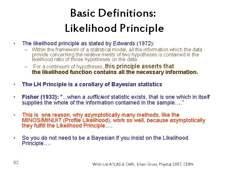 Basic Definitions: Likelihood Principle • The likelihood principle as stated by Edwards (1972): –