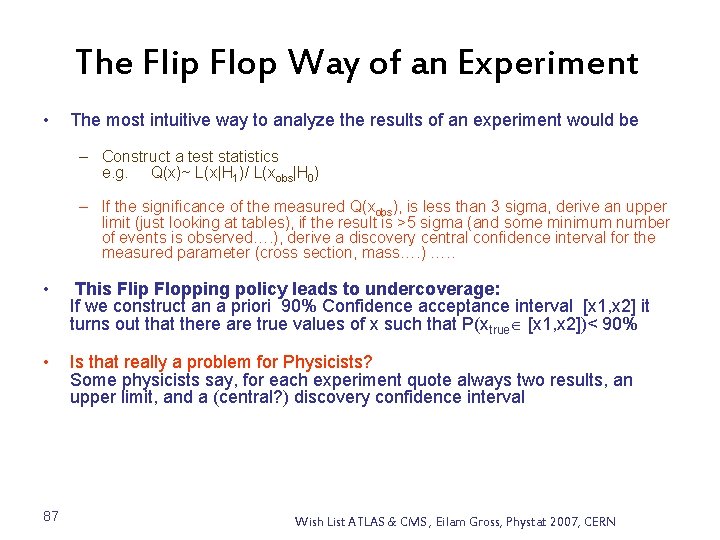 The Flip Flop Way of an Experiment • The most intuitive way to analyze