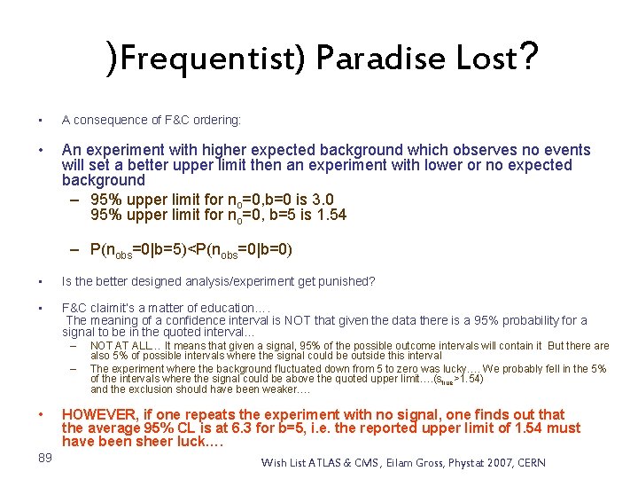 )Frequentist) Paradise Lost? • A consequence of F&C ordering: • An experiment with higher