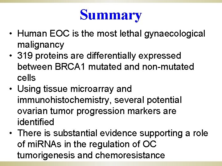 Summary • Human EOC is the most lethal gynaecological malignancy • 319 proteins are