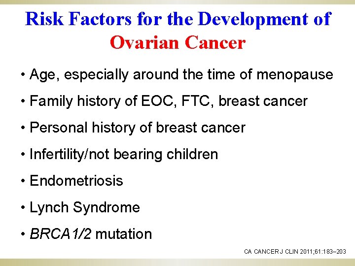 Risk Factors for the Development of Ovarian Cancer • Age, especially around the time