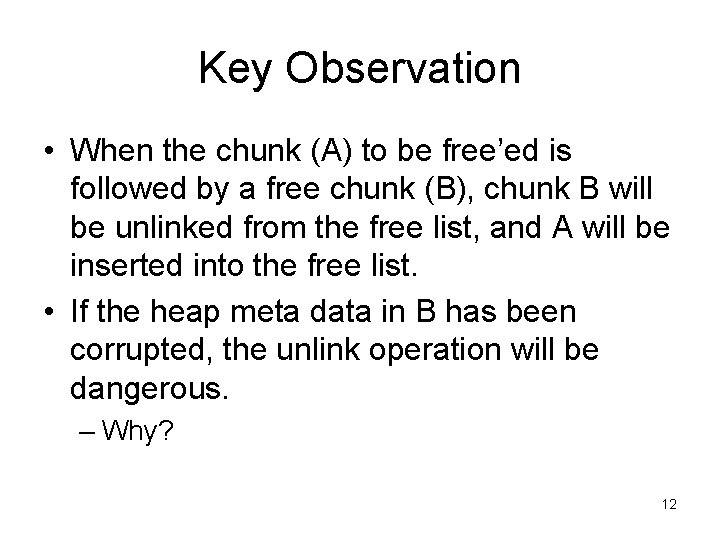 Key Observation • When the chunk (A) to be free’ed is followed by a