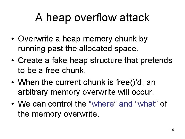 A heap overflow attack • Overwrite a heap memory chunk by running past the