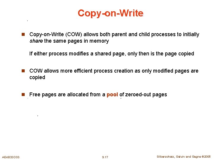 Copy-on-Write n Copy-on-Write (COW) allows both parent and child processes to initially share the