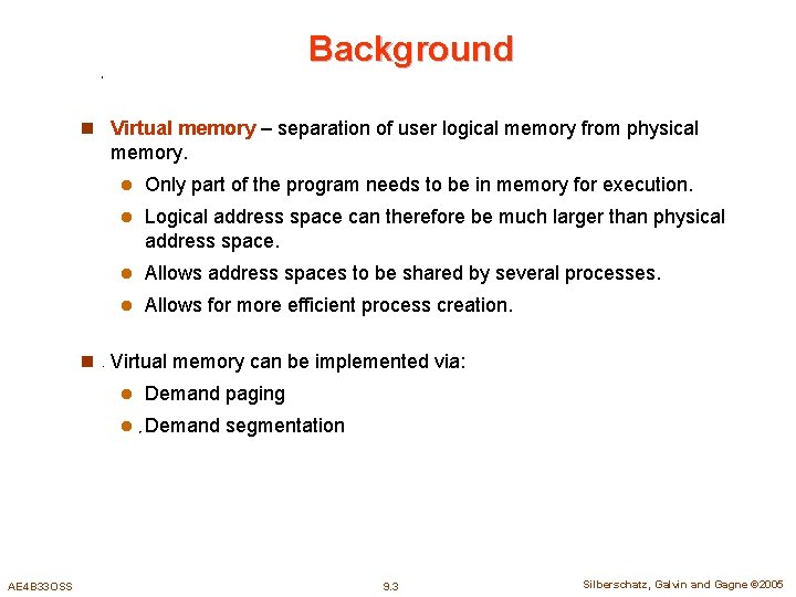 Background n Virtual memory – separation of user logical memory from physical memory. l