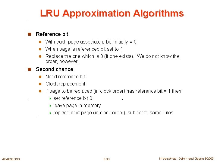 LRU Approximation Algorithms n Reference bit l With each page associate a bit, initially