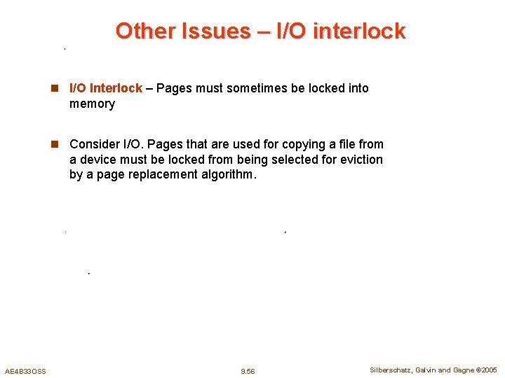 Other Issues – I/O interlock n I/O Interlock – Pages must sometimes be locked