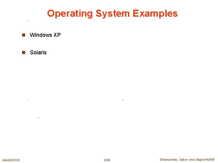 Operating System Examples n Windows XP n Solaris AE 4 B 33 OSS 9.