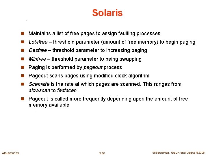 Solaris n Maintains a list of free pages to assign faulting processes n Lotsfree