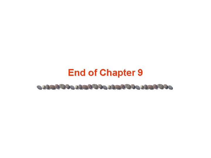 End of Chapter 9 