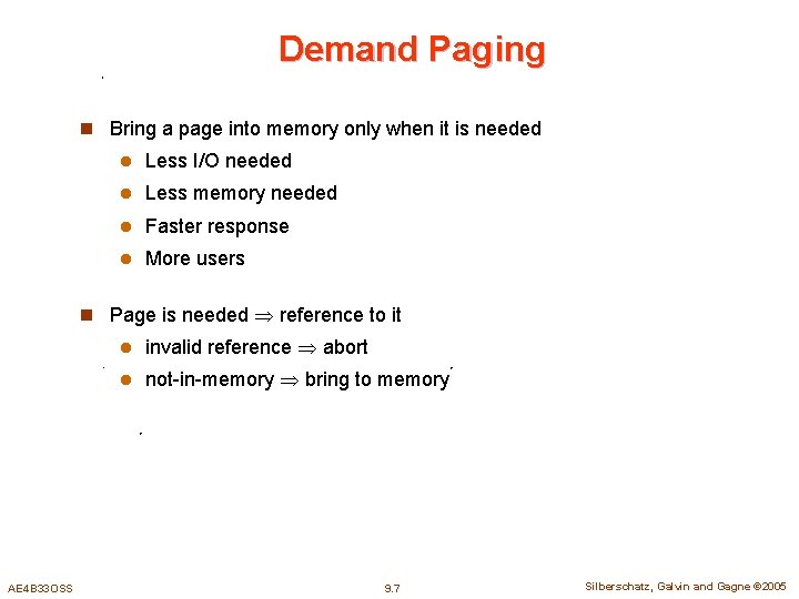 Demand Paging n Bring a page into memory only when it is needed l