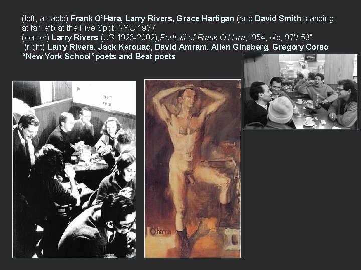 (left, at table) Frank O’Hara, Larry Rivers, Grace Hartigan (and David Smith standing at