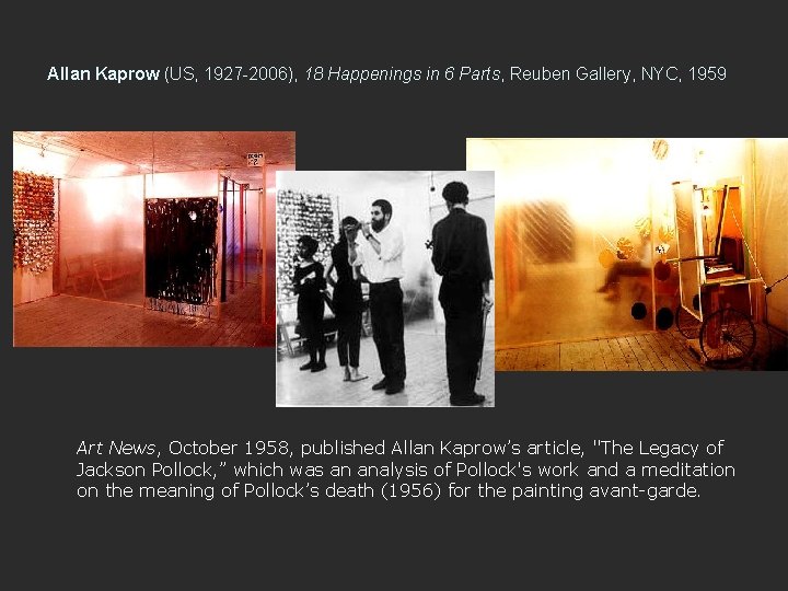 Allan Kaprow (US, 1927 -2006), 18 Happenings in 6 Parts, Reuben Gallery, NYC, 1959