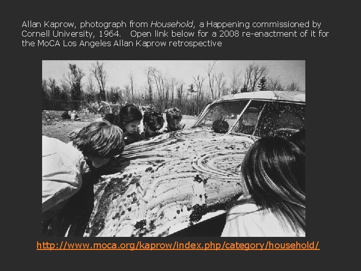 Allan Kaprow, photograph from Household, a Happening commissioned by Cornell University, 1964. Open link