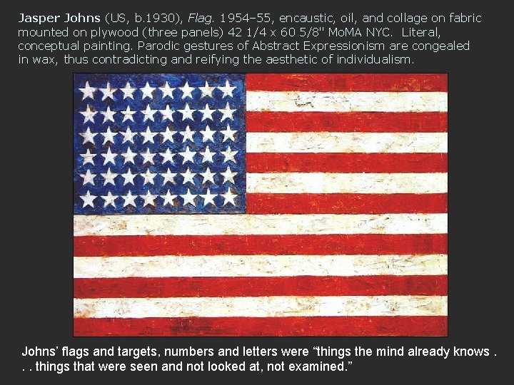 Jasper Johns (US, b. 1930), Flag. 1954– 55, encaustic, oil, and collage on fabric