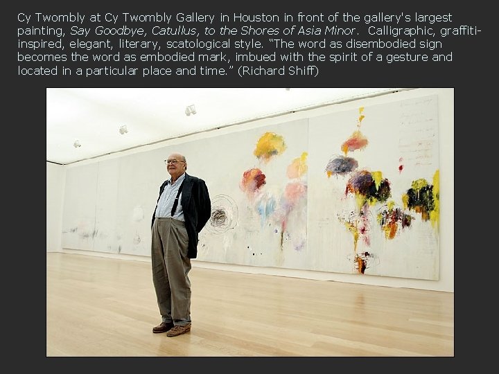 Cy Twombly at Cy Twombly Gallery in Houston in front of the gallery's largest