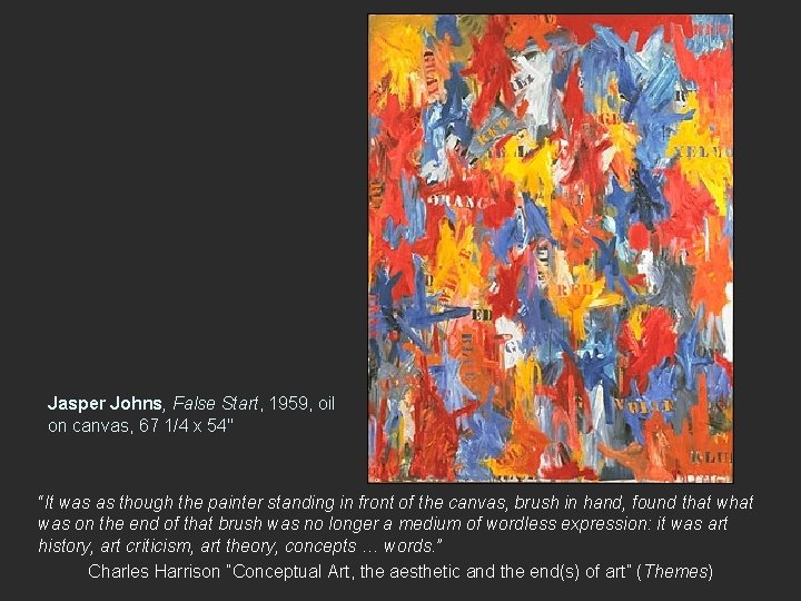 Jasper Johns, False Start, 1959, oil on canvas, 67 1/4 x 54" “It was