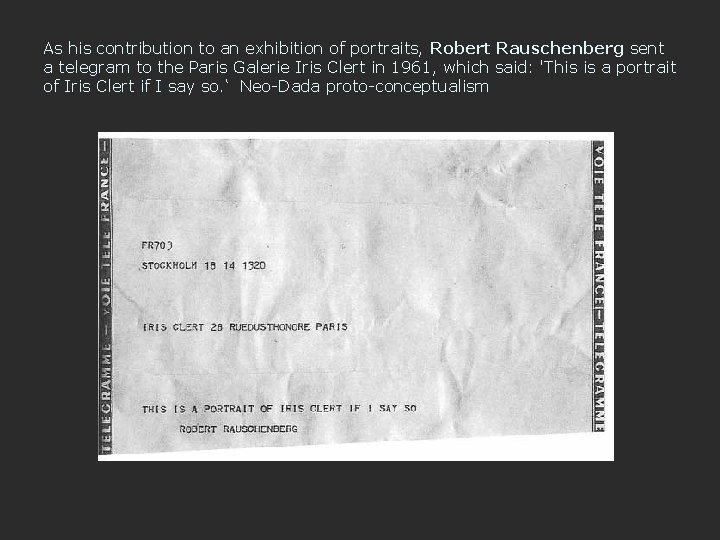 As his contribution to an exhibition of portraits, Robert Rauschenberg sent a telegram to