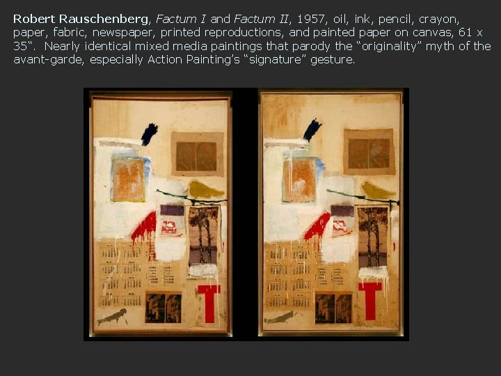 Robert Rauschenberg, Factum I and Factum II, 1957, oil, ink, pencil, crayon, paper, fabric,