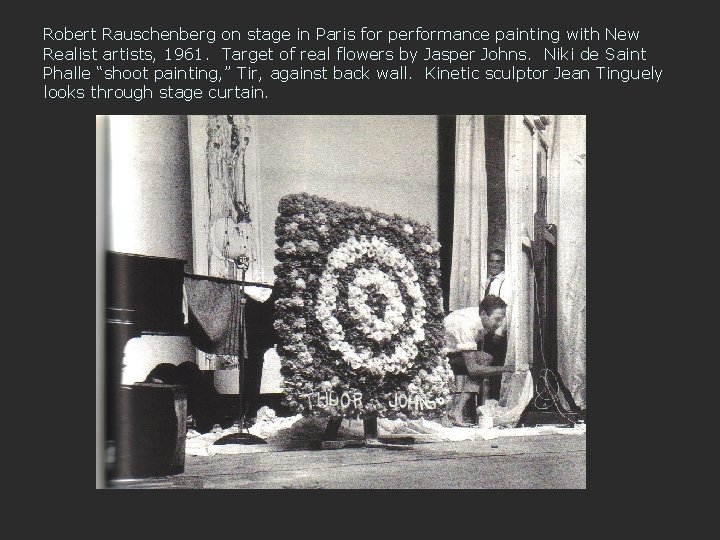 Robert Rauschenberg on stage in Paris for performance painting with New Realist artists, 1961.