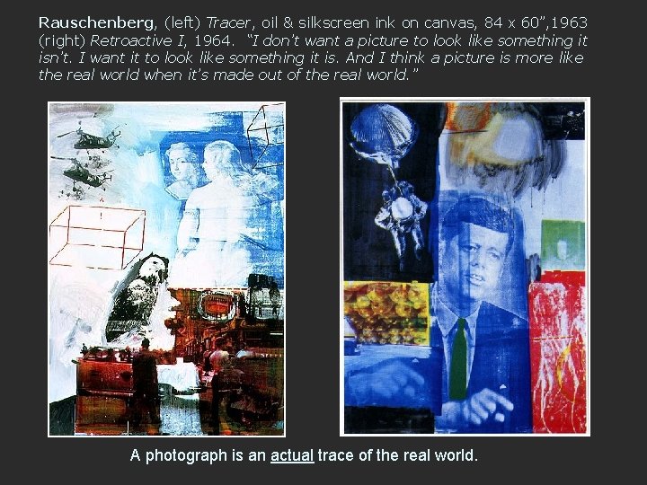 Rauschenberg, (left) Tracer, oil & silkscreen ink on canvas, 84 x 60”, 1963 (right)