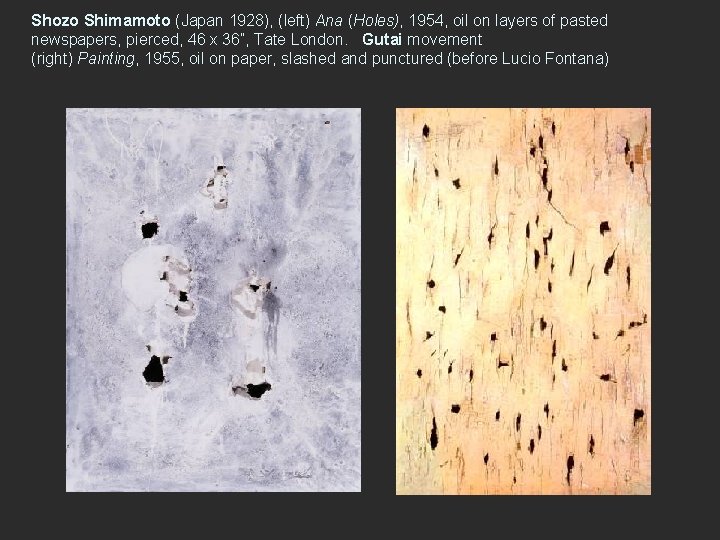 Shozo Shimamoto (Japan 1928), (left) Ana (Holes), 1954, oil on layers of pasted newspapers,