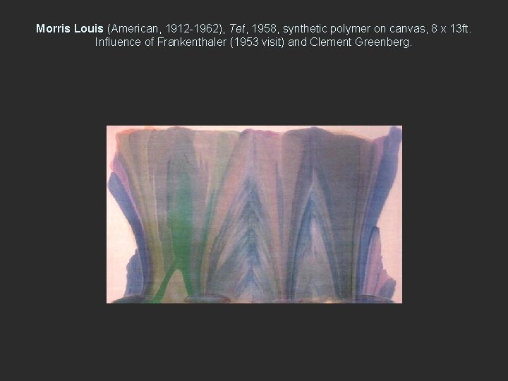 Morris Louis (American, 1912 -1962), Tet, 1958, synthetic polymer on canvas, 8 x 13