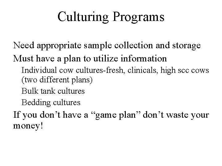Culturing Programs Need appropriate sample collection and storage Must have a plan to utilize