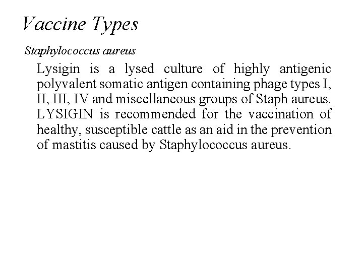 Vaccine Types Staphylococcus aureus Lysigin is a lysed culture of highly antigenic polyvalent somatic