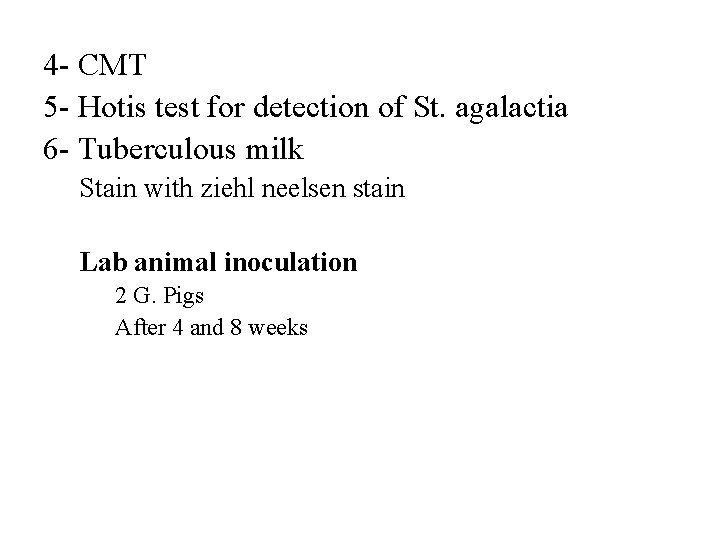 4 - CMT 5 - Hotis test for detection of St. agalactia 6 -