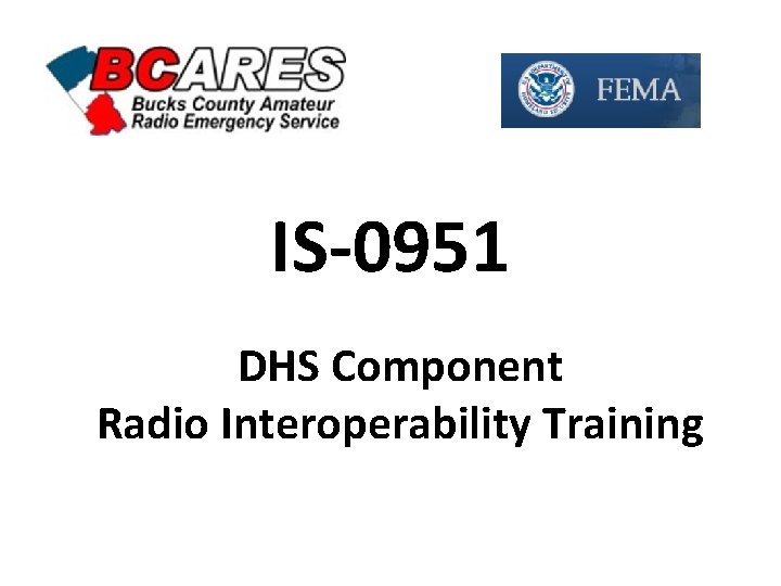 IS-0951 DHS Component Radio Interoperability Training 