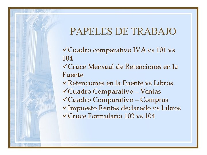 PAPELES DE TRABAJO üCuadro comparativo IVA vs 101 vs 104 üCruce Mensual de Retenciones