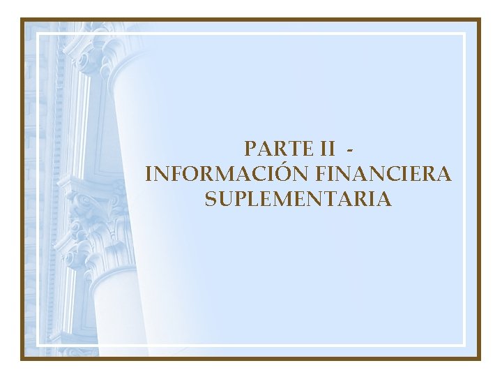 PARTE II INFORMACIÓN FINANCIERA SUPLEMENTARIA 