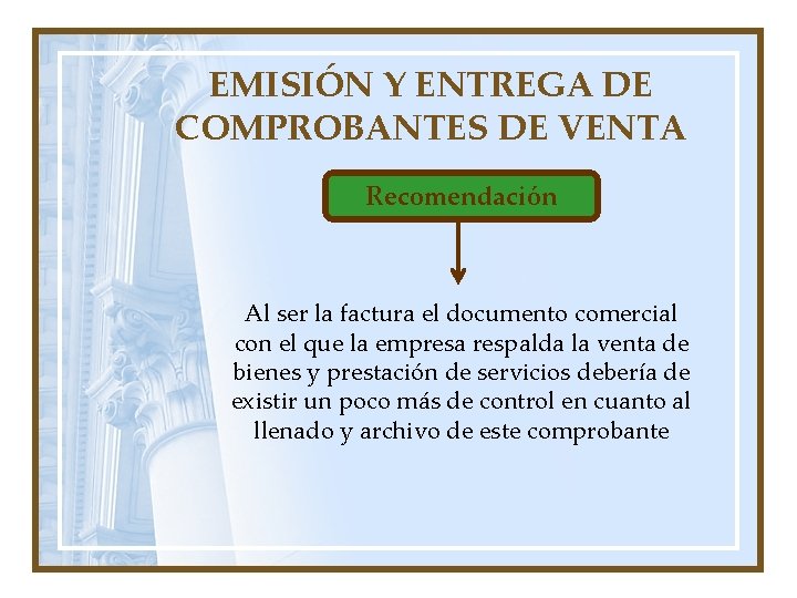 EMISIÓN Y ENTREGA DE COMPROBANTES DE VENTA Recomendación Al ser la factura el documento