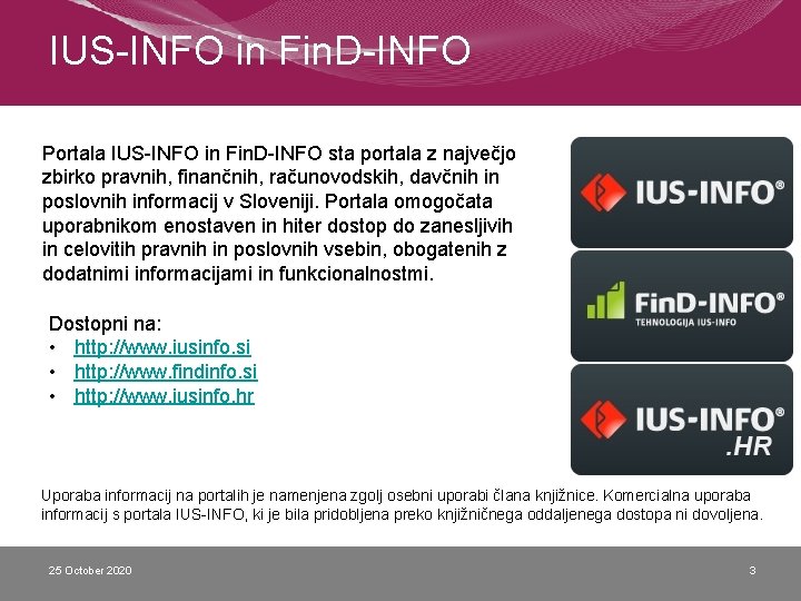 IUS-INFO in Fin. D-INFO Portala IUS-INFO in Fin. D-INFO sta portala z največjo zbirko