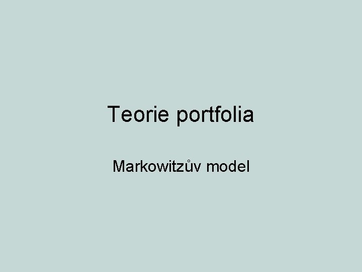 Teorie portfolia Markowitzův model 