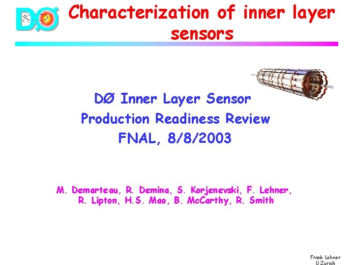 Characterization of inner layer sensors DØ Inner Layer Sensor Production Readiness Review FNAL, 8/8/2003