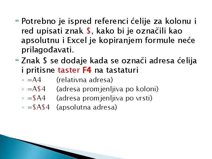 Potrebno je ispred referenci ćelije za kolonu i red upisati znak $, kako Potrebno je ispred referenci ćelije za kolonu i red upisati znak $, kako