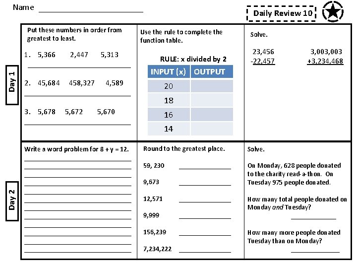 Name Put these numbers in order from greatest to least. Day 2 Day 1