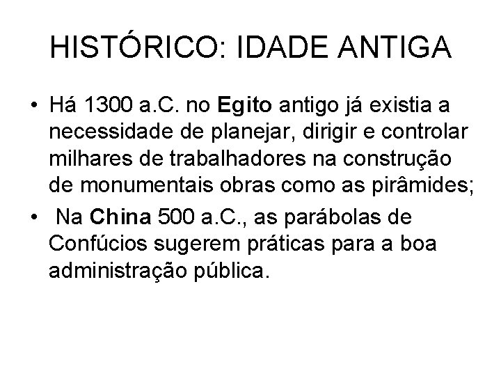 HISTÓRICO: IDADE ANTIGA • Há 1300 a. C. no Egito antigo já existia a HISTÓRICO: IDADE ANTIGA • Há 1300 a. C. no Egito antigo já existia a