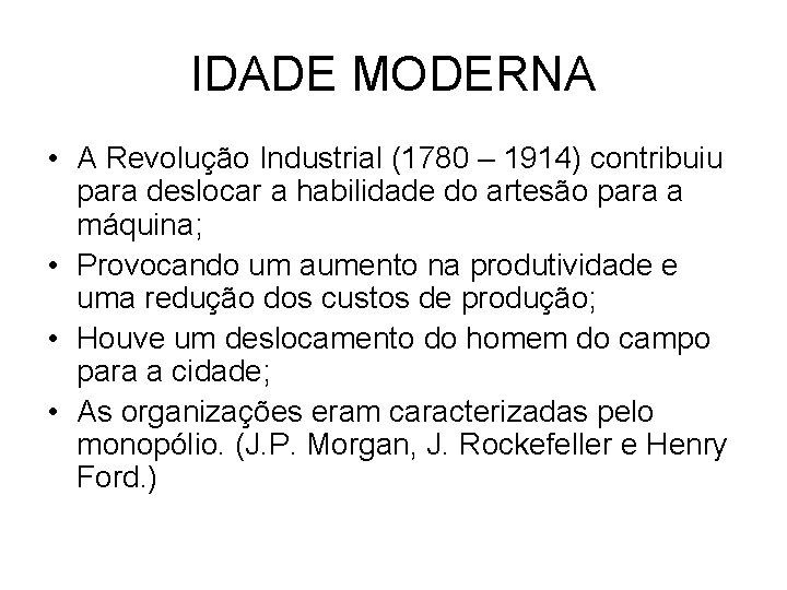 IDADE MODERNA • A Revolução Industrial (1780 – 1914) contribuiu para deslocar a habilidade IDADE MODERNA • A Revolução Industrial (1780 – 1914) contribuiu para deslocar a habilidade